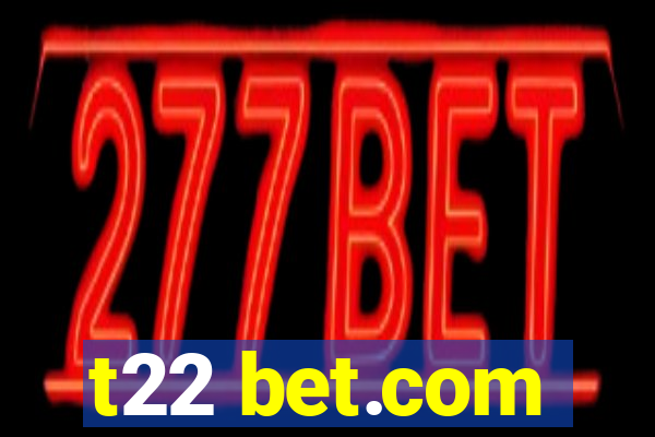 t22 bet.com